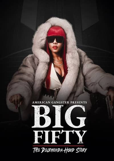 American Gangster Presents Big 50 The Delrhonda Hood Story